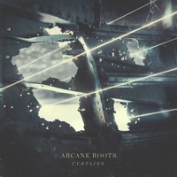 Arcane Roots - Curtains (Single Edit)