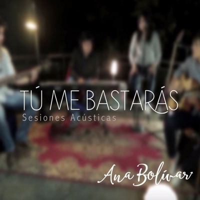 Tú Me Bastarás (Sesiones Acústicas) - Single