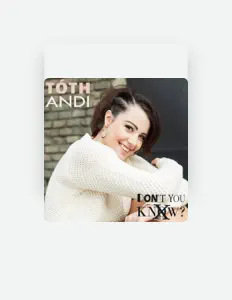 聆聽 Tóth Andi、觀看音樂影片、閱讀小傳、查看巡演日期等！