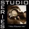 Stream & download You Found Me (Studio Series Performance Track) - EP