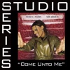 Come Unto Me (Studio Series Performance Track) - Single