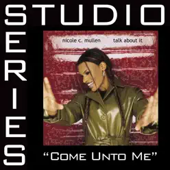 Come Unto Me (Studio Series Performance Track) - Single - Nicole C. Mullen