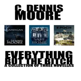 Everything but the Bitch: A Collection of Three Novellas (Unabridged)