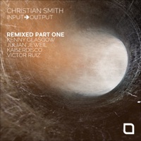 Input-Output 'Remixed, Pt. 1' - EP - Christian Smith