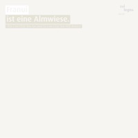 Ist eine Almwiese. - Franui