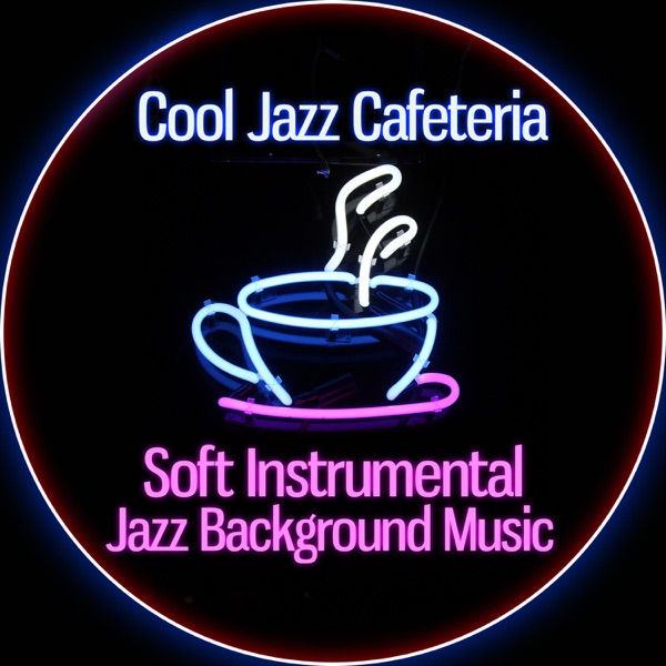Cool Jazz Cafeteria: Soft Instrumental Jazz Background Music, Relaxing Sounds, Stress Relief, Jazz Cafe Lounge Atmosphere, Easy Listening Music, Tranquility Jazz Soundtracks