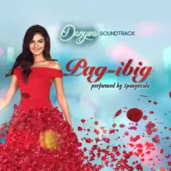 Pag-Ibig (From "Dangwa") - Single - Sponge Cola Pag-Ibig (From "Dangwa") - Single - Sponge Cola
