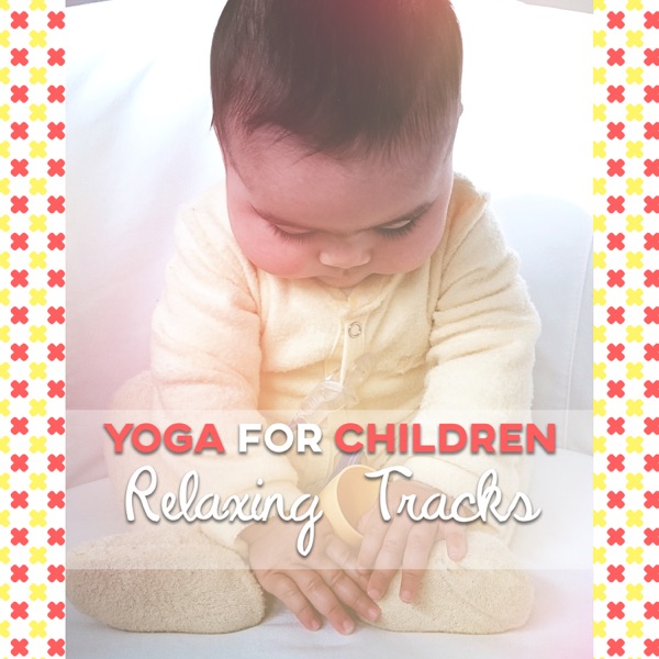 Yoga for Children - Relaxing Tracks: Relax Time, Natural Sounds, Deep Sleep, New Age Music, Meditation, Mantra Chanting, Zen Music, Zen Garden