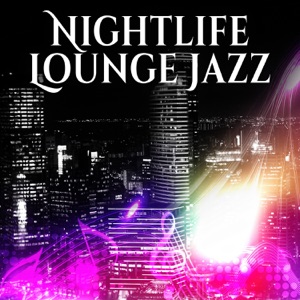 Nightlife Lounge Jazz - Smooth Vibes for Restaurant & Special Night, Chillout Café Bar Music