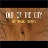 We Singing Colors - Out of the City