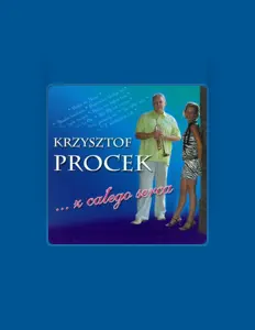 Poslechněte si interpreta Krzysztof Procek, sledujte hudební videa, přečtěte si životopis, podívejte se na data turné a další informace.