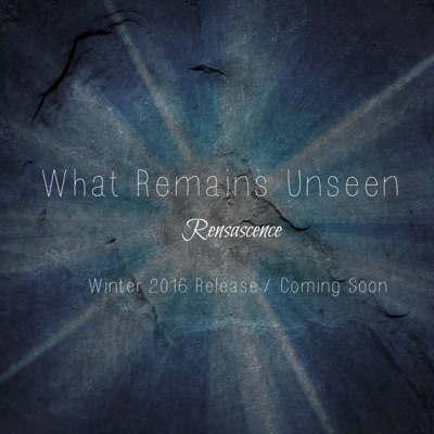 What Remains Unseen - EP