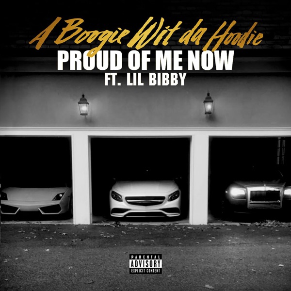 Proud of Me Now (feat. Lil Bibby) - Single - A Boogie wit da Hoodie