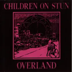 Overland - Children On Stun