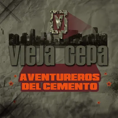 Aventureros del Cemento - Vieja Cepa Aventureros del Cemento - Vieja Cepa