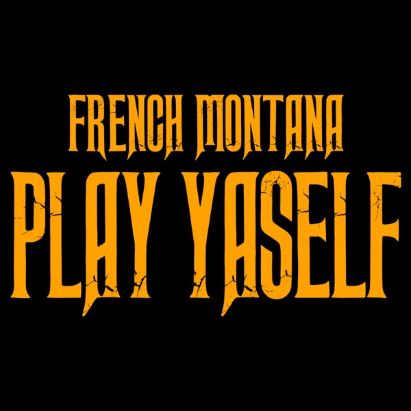 Play Yaself - Single - French Montana