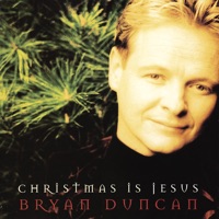 Bryan Duncan - Away In a Manger / O Come To My Heart