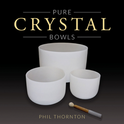 Pure Crystal Bowls - Phil Thornton Cover Art