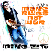 Make Blues Not War - Mike Zito