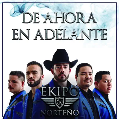 De Ahora en Adelante - Ekipo Norteño De Ahora en Adelante - Ekipo Norteño