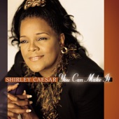 Shirley Caesar - You Can Make It