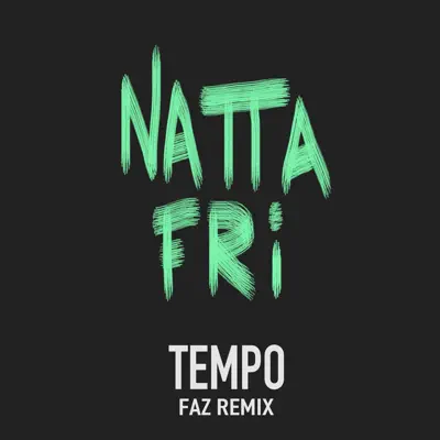 Natta Fri - FAZ Remix - Single - Tempo