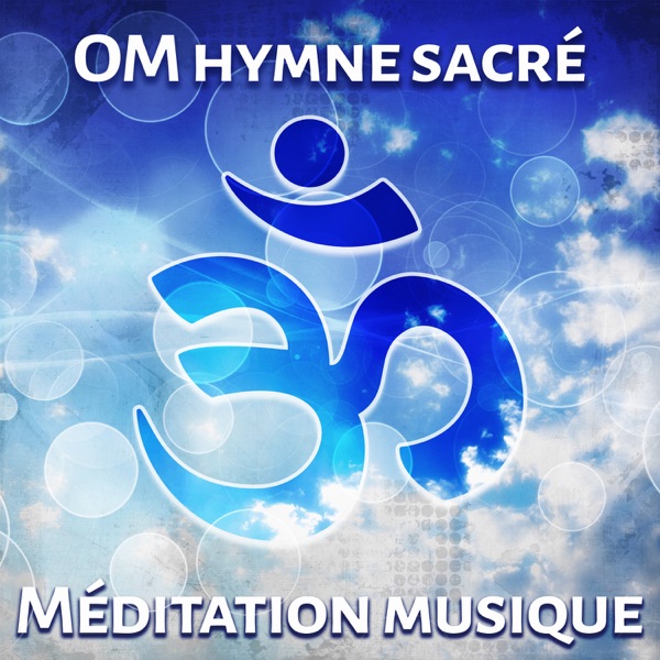 OM hymne sacré - Méditation musique pour l'harmonie du corps et l'esprit, Mantra yoga exercices, Apaisante sons de la nature, Zen ambiance de relaxation et bien-être