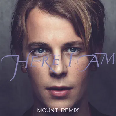 Here I Am (MOUNT Remix) - Single - Tom Odell