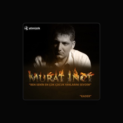 Listen to Murat İnce, watch music videos, read bio, see tour dates & more!