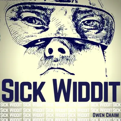 Listen to Sick Widdit by Owen Chaim