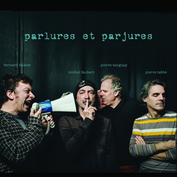 Parlures et parjures (feat. Michel Faubert, Bernard Falaise & Pierre Tanguay)