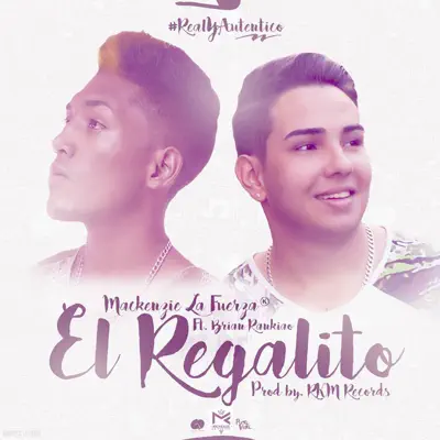 El Regalito (feat. Brian Rankiao) - Single - Mackenzie La Fuerza