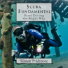 Scuba Fundamental: Start Diving the Right Way (Unabridged) - Simon Pridmore