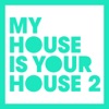 My House is Your House 2