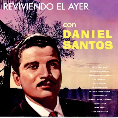 Reviviendo el Ayer - Daniel Santos Reviviendo el Ayer - Daniel Santos
