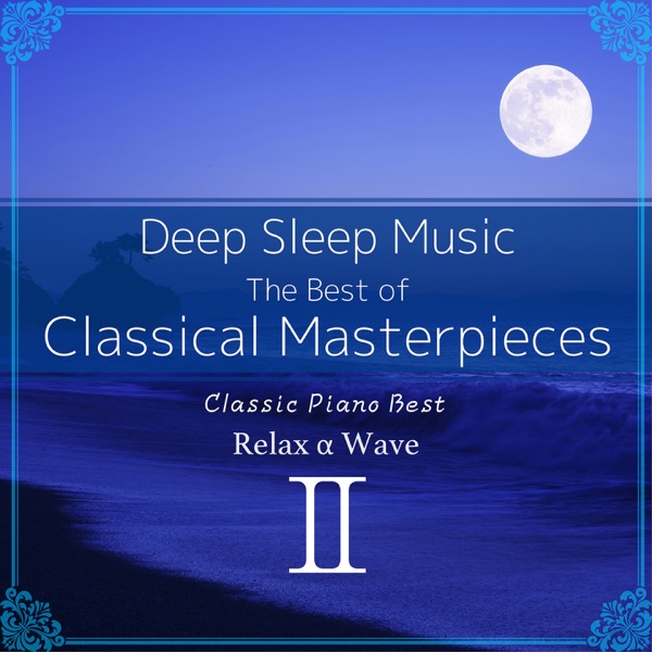 Deep Sleep Music: The Best of Classical Masterpieces, Vol. 2: Classic Piano Best (Instrumental Version)