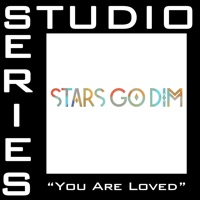 You Are Loved (Studio Series Performance Track) - EP - Stars Go Dim