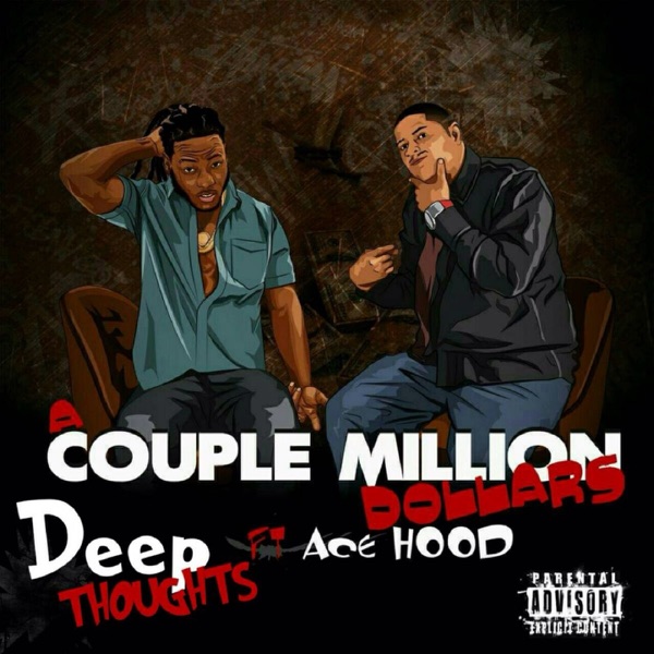 A Couple Million Dollars (feat. Ace Hood) - Single - Deep Thoughts