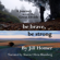 Jill Homer - Be Brave, Be Strong: A Journey Across the Great Divide (Unabridged)