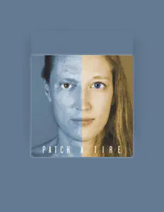 Patch A Tire dinle, müzik videolarını izle, biyografisini oku, tur tarihlerini ve daha fazlasını gör!