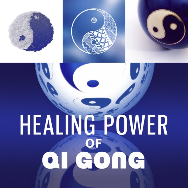 Healing Power of Qi Gong: Wellbeing, Soothing Music for Buddhist Meditation, Qigong Exercises, Yoga, Reiki & Tai Chi, Self Esteem, Mind Body Connection, Harmony