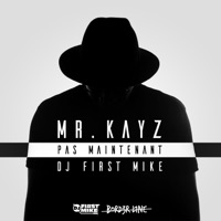 Pas maintenant - Single - Mr Kayz & DJ First Mike