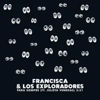 Para Siempre — Francisca y Los Exploradores,Julieta Venegas