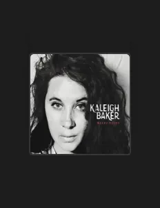 Kaleigh Bakerを聴いたり、ミュージックビデオを鑑賞したり、経歴やツアー日程などを確認したりしましょう！