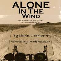 Alone in the Wind: A Journal of Discovery in 'The Summer of 88' (Unabridged) - Charles L. Schiereck Cover Art