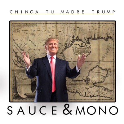 Chinga Tu Madre Trump (feat. Sauce) - Single