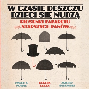 W czasie deszczu dzieci się nudzą - Piosenki Kabaretu Straszych Panów