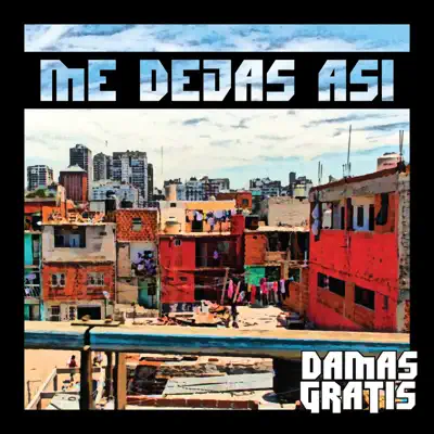 Me Dejas Así - Single - Damas Gratis
