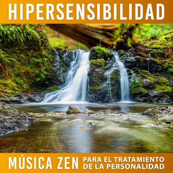 Hipersensibilidad: Música Zen para el Tratamiento de la Personalidad, Disminuir Reactividad Emocional, Pensamiento Positivo, Confianza en Uno Mismo, Música Relajante para el Sistema Nervioso