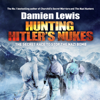 Hunting Hitler's Nukes: The Secret Race to Stop the Nazi Bomb (Unabridged) - Damien Lewis